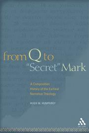 Cover of: From Q to "Secret" Mark: A Composition History of the Earliest Narrative Theology