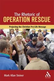 Cover of: The Rhetoric of Operation Rescue by Mark Allan Steiner, Mark Allan Steiner