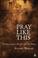Cover of: Pray Like This