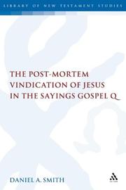 Cover of: Post-Mortem Vindication of Jesus in the Sayings Gospel Q (Library of New Testament Studies) by Daniel A. Smith