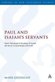 Cover of: Paul and Isaiah's Servants: Pauls Theological Reading of Isaiah 40-66 in 2 Corinthians 5:14-6:10 (Library of New Testament Studies) by Mark S. Gignilliat