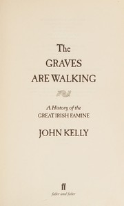 Cover of: The graves are walking: a history of the Great Irish famine