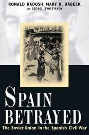 Cover of: Spain Betrayed by edited by Ronald Radosh, Mary R. Habeck, and Grigory Sevostianov.