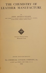 The chemistry of leather manufacture by John Arthur Wilson