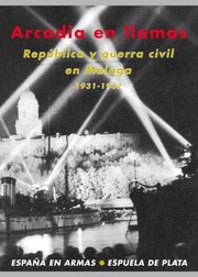 Cover of: Arcadia en llamas: República y guerra civil en Málaga, 1931-1937