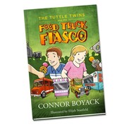 The Tuttle Twins and the Food Truck Fiasco by Connor Boyack