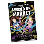 Cover of: The Tuttle Twins and the Messed Up Market by Connor Boyack, Elijah Stanfield