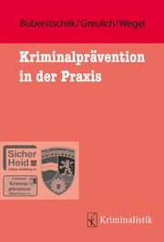Kriminalprävention in der Praxis by  Günther Bubenitschek, Reiner Greulich, Melanie Wegel