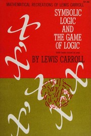Cover of: Symbolic logic and The game of logic by Lewis Carroll