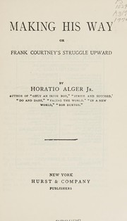 Cover of: Making his way: or, Frank Courtney's struggle upward.