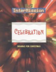 Cover of: Celebration: Dramas for Christmas (Intermission Script Series)