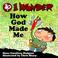 Cover of: I Wonder How God Made Me (I Wonder (Concordia))