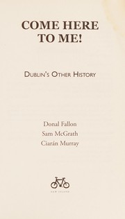 Cover of: Come Here to Me! by Donal Fallon, Sam McGrath, Ciarán Murray