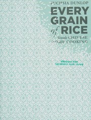 Cover of: Every grain of rice: simple Chinese home cooking