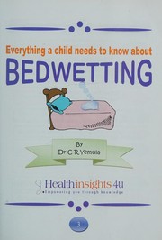 Cover of: Everything a child needs to know about bedwetting