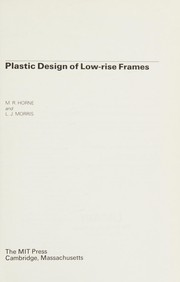 Cover of: Plastic design of low-rise frames by M. R. Horne