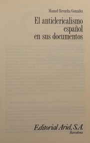Cover of: El anticlericalismo español en sus documentos by Manuel Revuelta González