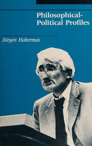 Cover of: Philosophical-political profiles by Jürgen Habermas