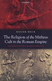 Cover of: The religion of the Mithras cult in the Roman Empire by Beck, Roger