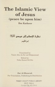 Cover of: The Islamic view of Jesus, peace be upon him: Naẓrat al-Islām ilá ʻĪsá, ʻalayhi al-salām