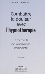 Cover of: Combattre la douleur avec l'hypnothérapie: la méthode de la relaxation immédiate