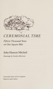 Cover of: Ceremonial time: fifteen thousand years on one square mile