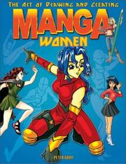 Cover of: The Art of Drawing and Creating Manga Women by Peter Gray, Peter Gray