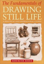 Cover of: The Fundamentals of Drawing Still Life