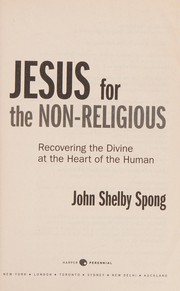Cover of: Jesus for the non-religious: recovering the divine at the heart of the human