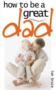 Cover of: How to Be a Great Dad