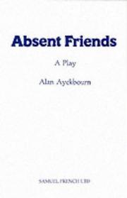 Cover of: Absent friends: a play