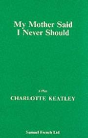 My mother said I never should by Charlotte Keatley