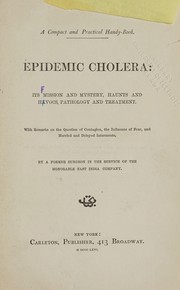 Cover of: Epidemic cholera: its mission and mystery, haunts and havocs, pathology and treatment ...