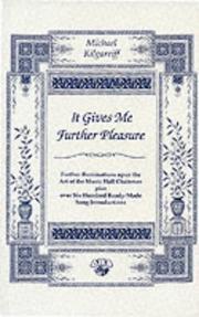 Cover of: It gives me further pleasure: further ruminations upon the art of the music hall chairman, plus over six hundred ready-made song introductions