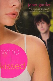 Who I kissed by Janet Gurtler