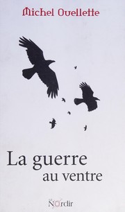 Cover of: La guerre au ventre: théâtre