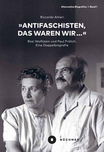 [Buchcover: „Antifaschisten, das waren wir…“
Rosi Wolfstein und Paul Frölich. Eine Doppelbiografie – ein älteres Personenpaar (Rosi und Paul Frölich) ist zu sehen]