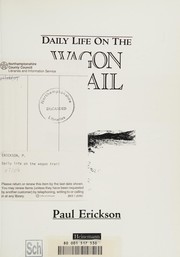 Cover of: Daily Life on a Wagon Train (Daily Life In...) by Paul Erickson