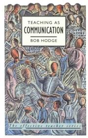Cover of: Teaching as communication by Hodge, Bob