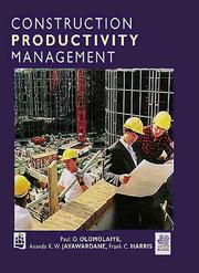 Construction productivity management / Paul O. Olomolaiye, Ananda K.W. Jayawardane, Frank C. Harris by Paul O. Olomolaiye, Paul O. Olomalaiye, Ananda K.W. Jayawardane, Frank C. Harris