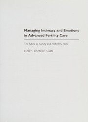 Managing intimacy and emotions in advanced fertility care by Helen Therese Allan