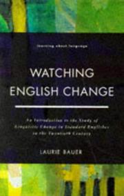 Cover of: Watching English change: an introduction to the study of linguistic change in standard Englishes in the twentieth century