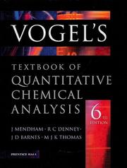 Cover of: Vogel's Quantitative Chemical Analysis (6th Edition) by J. Mendham, R.C. Denney, J. D. Barnes, M.J.K. Thomas, R. C. Denney, M. J.K. Thomas