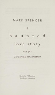 A haunted love story by Spencer, Mark