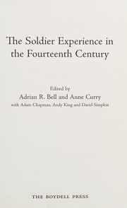 Cover of: The soldier experience in the fourteenth century by Adrian R. Bell, Anne Curry, Andy King, David Simpkin, Adam Chapman
