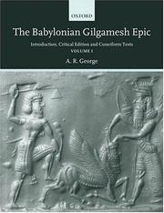 Cover of: The Babylonian Gilgamesh epic: introduction, critical edition, and cuneiform texts