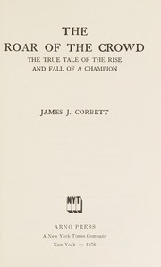 The roar of the crowd by James John Corbett
