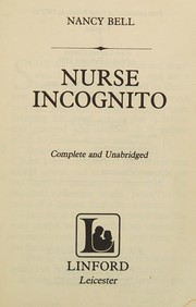 Cover of: Nurse Incognito (Linford Romance Library) by Nancy Bell