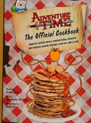 Cover of: Adventure time: the official cookbook : monster-fighting meals, dungeon-crawl desserts, and princess-worthy pancakes from the land of Ooo