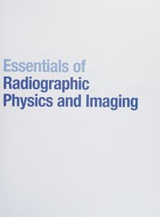 Cover of: Essentials of Radiographic Physics and Imaging